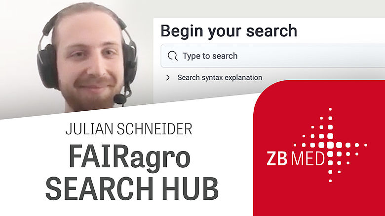 Thumbnail zum Video-Interview mit Standbild von Julian Schneider (ZB MED) und einem Screenshot aus dem Search Hub. Aufschrift: FAIRagro Search Hub